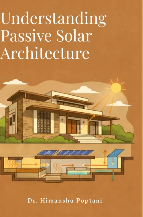 Kniha Understanding Passive Solar Architecture Dr. Himanshu Poptani