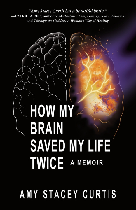 Kniha How My Brain Saved My Life Twice Amy Stacey Curtis