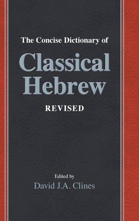Kniha The Concise Dictionary of Classical Hebrew Revised David J. A. Clines