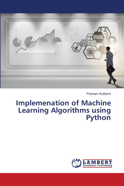 Könyv Implemenation of Machine Learning Algorithms using Python Poonam Kulkarni
