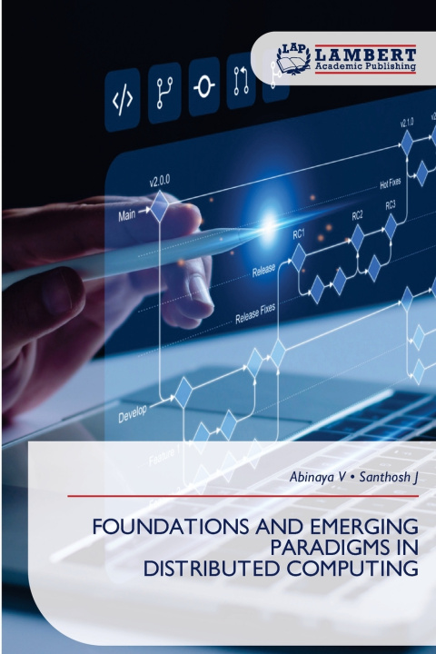 Kniha FOUNDATIONS AND EMERGING PARADIGMS IN DISTRIBUTED COMPUTING ABINAYA V