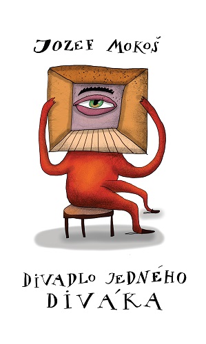 Kniha Divadlo jedného diváka Jozef Mokoš