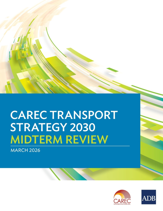 Kniha CAREC Transport Strategy 2030 Midterm Review Asian Development Bank