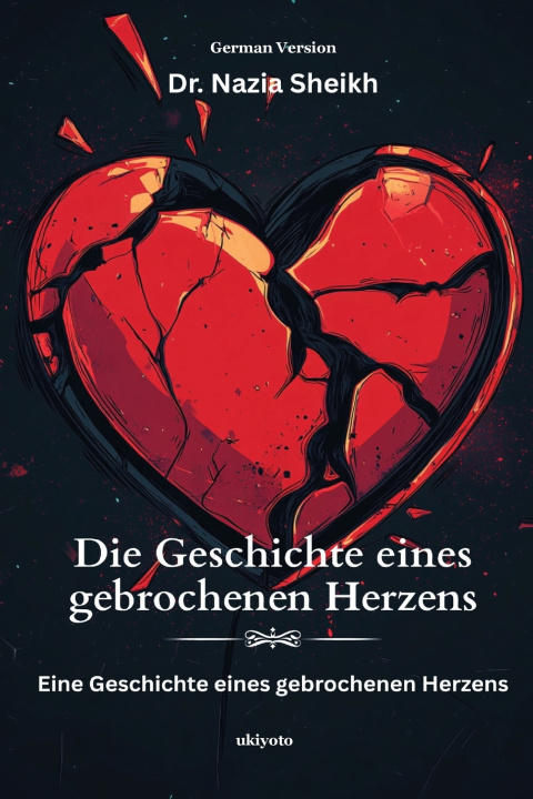 Kniha Die Geschichte eines gebrochenen Herzens Dr. Nazia Sheikh