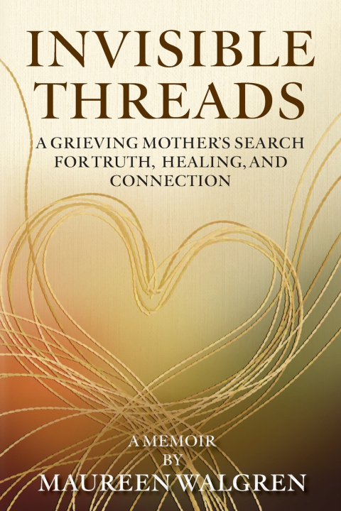 Kniha Invisible Threads Maureen Walgren