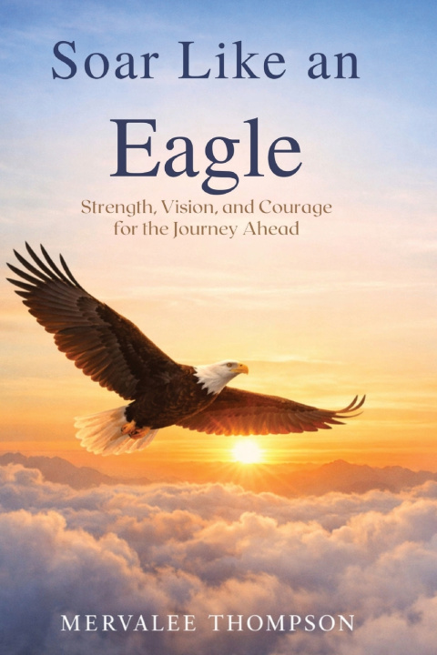 Książka Soar Like an Eagle mervalee thompson