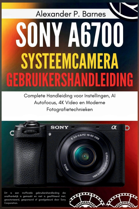 Livro Sony a6700 Systeemcamera Gebruikershandleiding Alexander P. Barnes