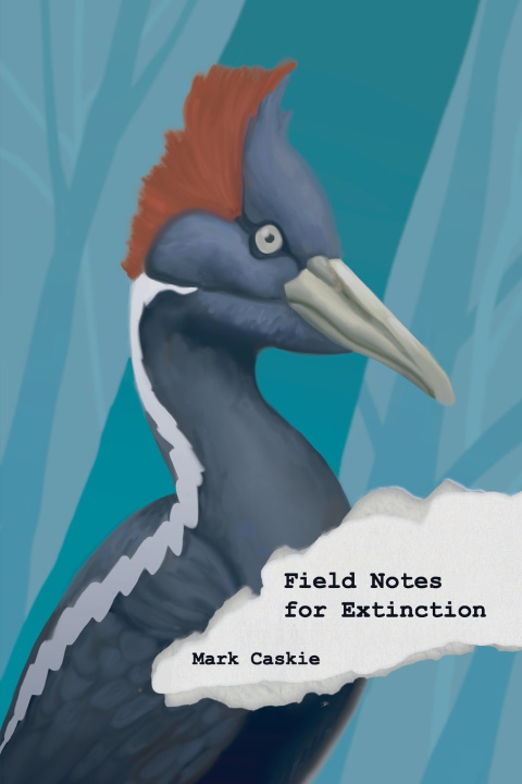 Book Field Notes for Extinction Mark Caskie