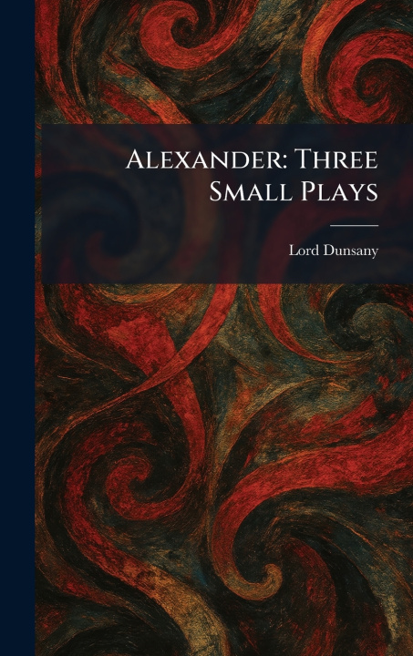 Kniha Alexander Lord Dunsany
