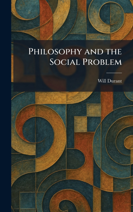 Książka Philosophy and the Social Problem Will Durant