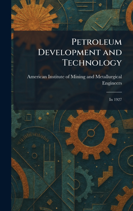 Kniha Petroleum Development and Technology American Institute of Mining and Meta...