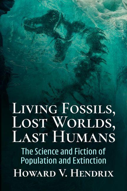Knjiga Living Fossils, Lost Worlds, Last Humans Howard V Hendrix