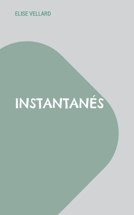 Kniha Instantanés Elise Vellard