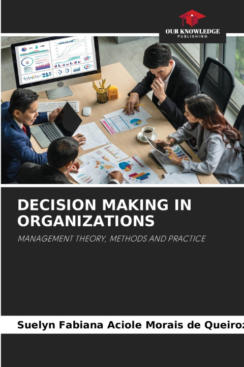 Knjiga DECISION MAKING IN ORGANIZATIONS Suelyn Fabiana Aciole Mor... de Queiroz