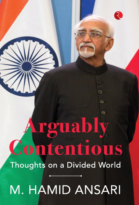 Knjiga ARGUABLY CONTENTIOUS M. Hamid Ansari