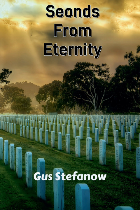 Book Seconds From Eternity GUS STEFANOW