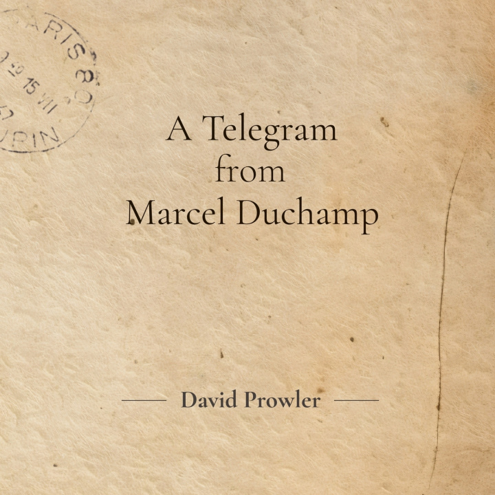 Kniha A Telegram from Marcel Duchamp David Prowler