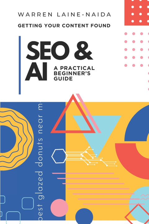 Książka SEO & AI - A PRACTICAL BEGINNER'S GUIDE Warren Laine-Naida