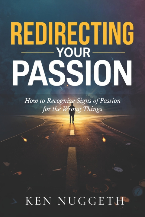 Knjiga Redirecting Your Passion Ken Nuggeth