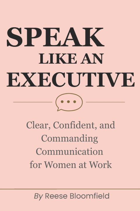 Książka Speak Like an Executive Reese Bloomfield