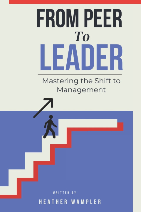 Knjiga From Peer to Leader Heather Wampler