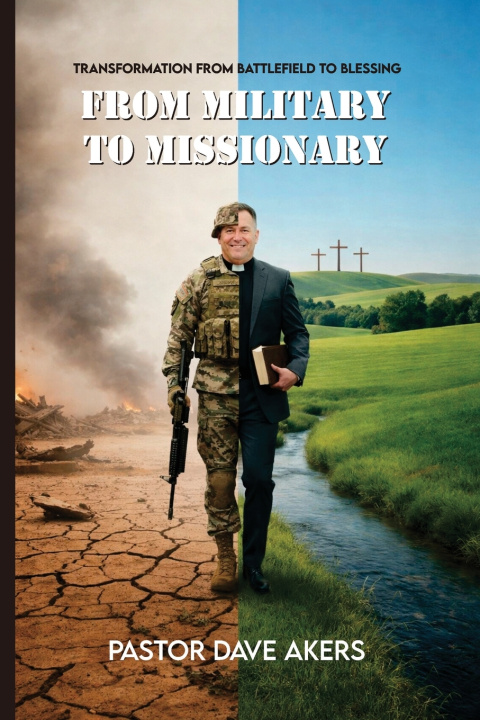 Kniha FROM MILITARY TO MISSIONARY Pastor Dave Akers