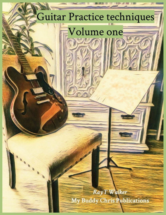 Książka Guitar Practice Techniques Volume One Ray T Walker