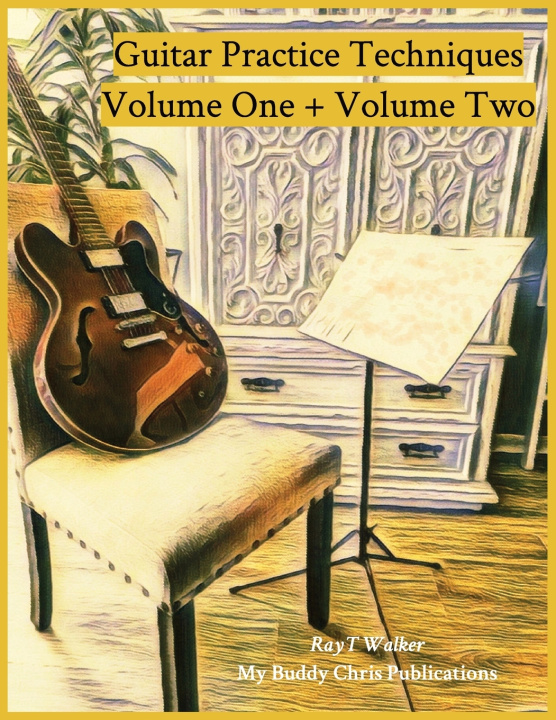 Kniha Guitar Practice Techniques Volume One + Volume Two Ray T Walker