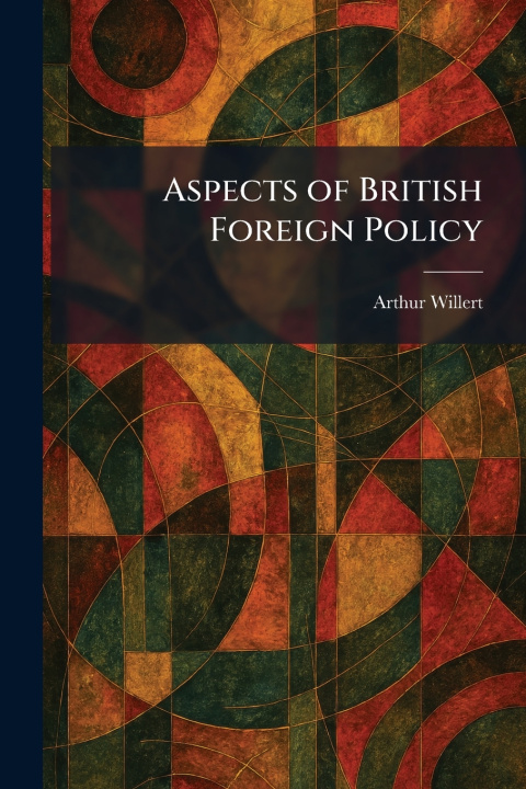 Kniha Aspects of British Foreign Policy Arthur Willert