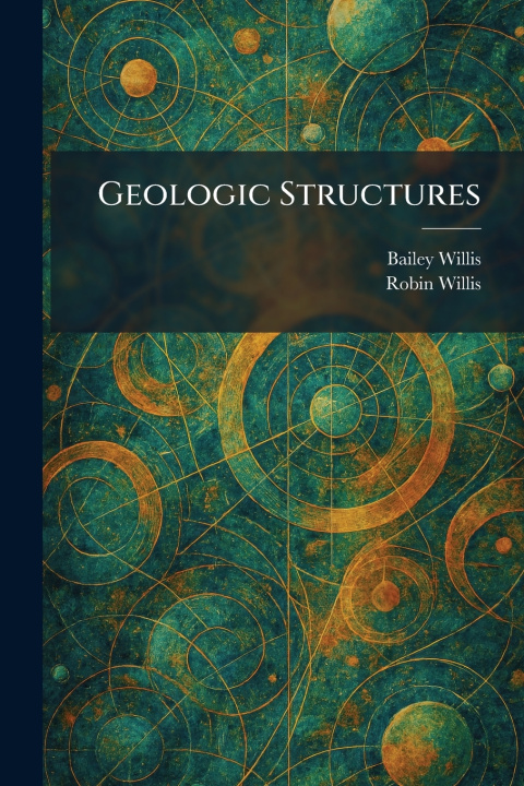 Książka Geologic Structures Bailey Willis