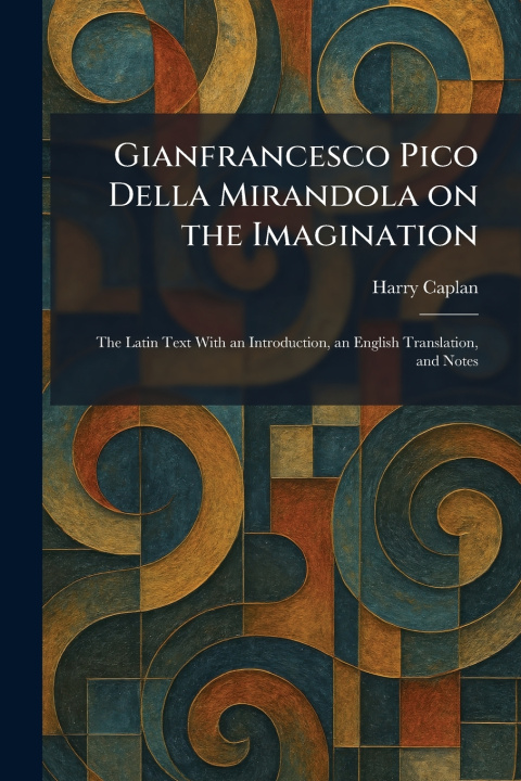 Knjiga Gianfrancesco Pico Della Mirandola on the Imagination Harry Caplan