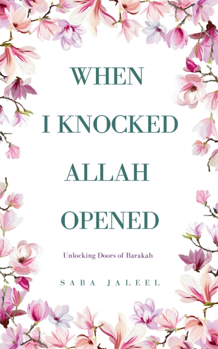 Kniha When I Knocked, Allah Opened Saba Jaleel