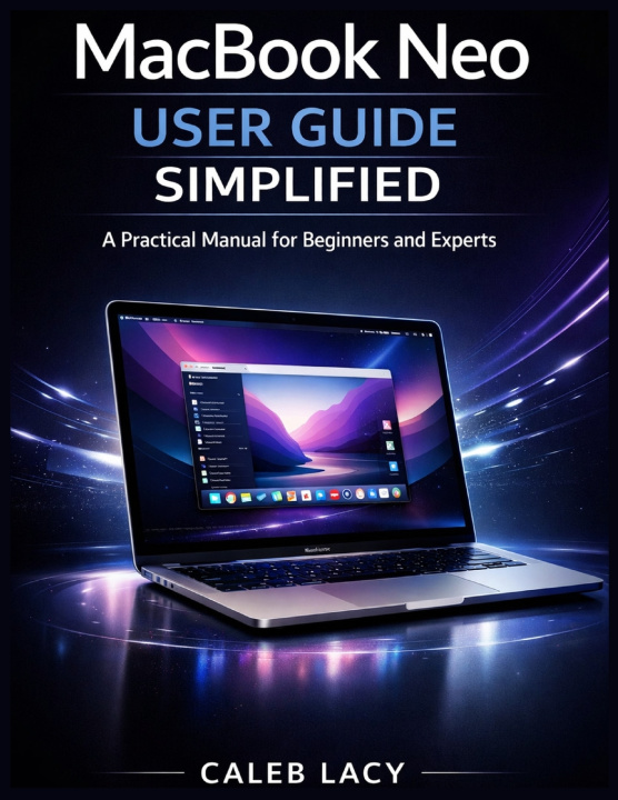 Kniha MacBook Neo User Guide Simplified Caleb Lacy