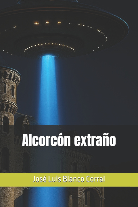 Kniha Alcorcón extraño José Luis Blanco Corral