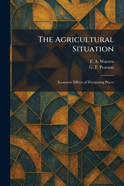 Kniha The Agricultural Situation F. A. Warren