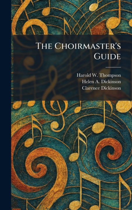 Kniha The Choirmaster's Guide Harold W. Thompson