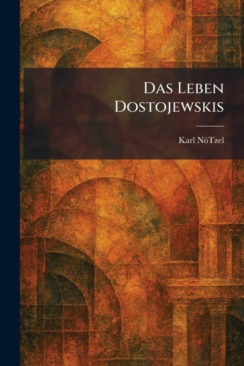 Książka DAS LEBEN DOSTOJEWSKIS Karl NÃ¶Tzel
