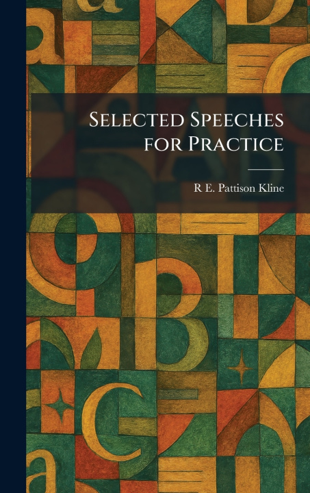 Książka Selected Speeches for Practice R E. Pattison Kline