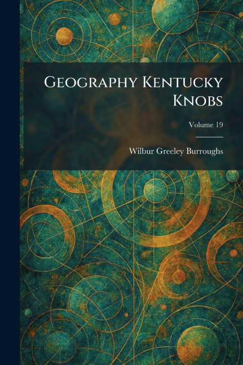 Knjiga Geography Kentucky Knobs Wilbur Greeley Burroughs