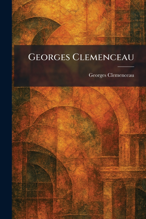 Knjiga Georges Clemenceau Georges Clemenceau