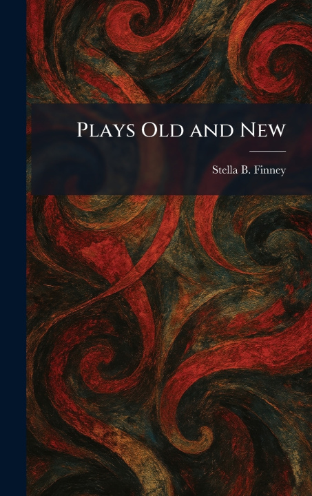 Knjiga Plays Old and New Stella B. Finney