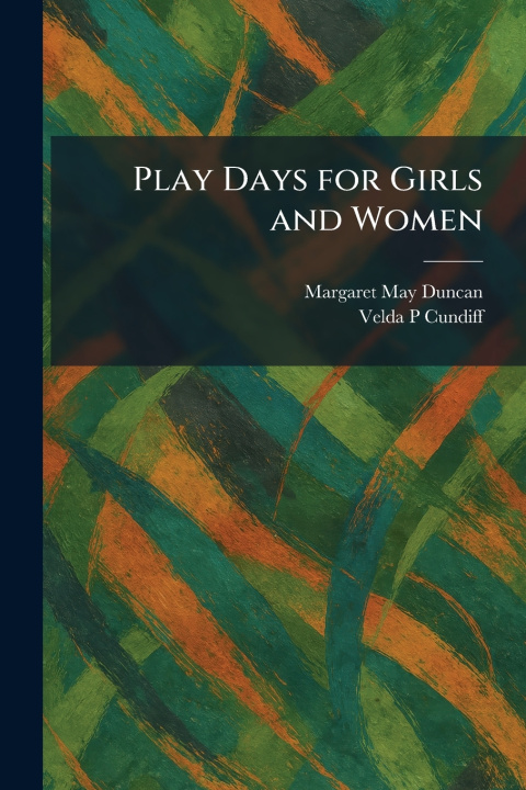 Kniha Play Days for Girls and Women Margaret May Duncan