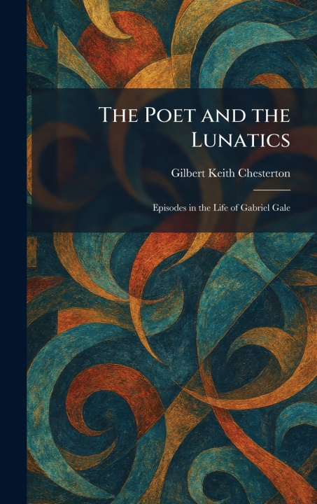 Kniha The Poet and the Lunatics Gilbert Keith Chesterton