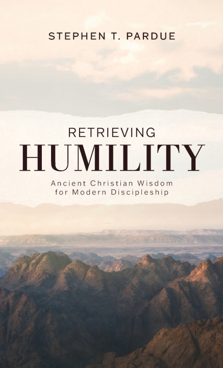 Knjiga Retrieving Humility Stephen T. Pardue