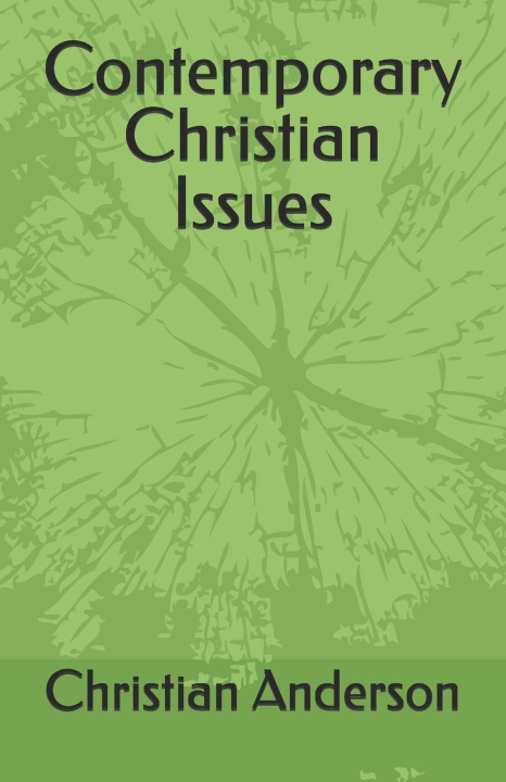Książka Contemporary Christian Issues Christian Scott Anderson