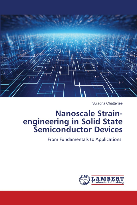 Kniha Nanoscale Strain-engineering in Solid State Semiconductor Devices Sulagna Chatterjee