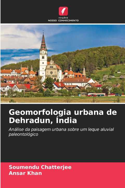 Kniha Geomorfologia urbana de Dehradun, Índia Soumendu Chatterjee