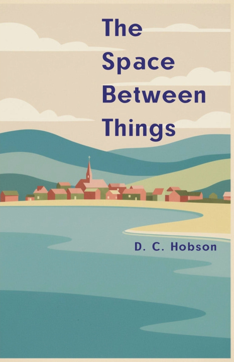 Kniha The Space Between Things D.C. Hobson