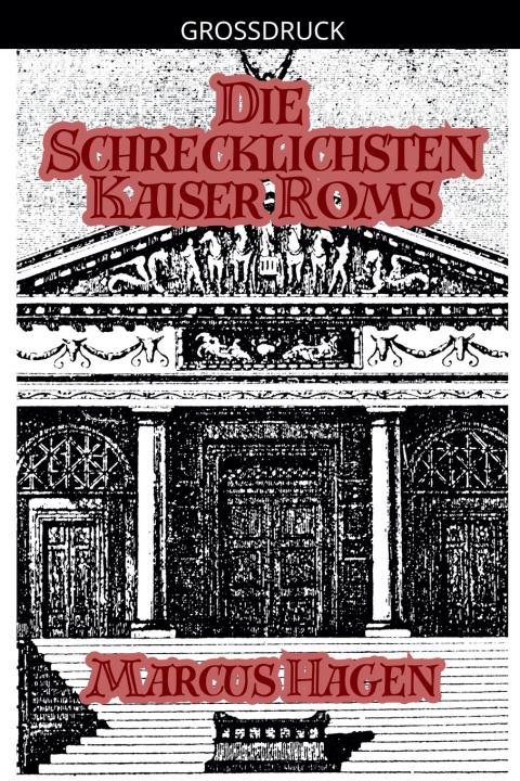 Kniha Die Schrecklichsten Kaiser Roms Marcus Hagen