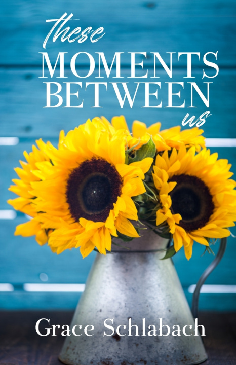 Książka These Moments Between Us Grace Schlabach